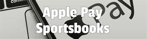 Apple Pay Betting Sites: Sportsbook Apps That Accept Apple Pay .